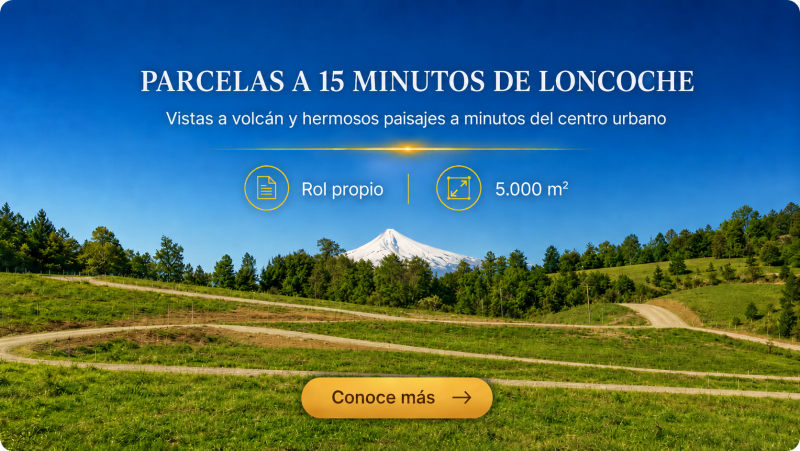 Parcelas vistas panorámicas y al volcán | 15 min. Loncoche